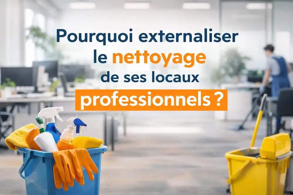 Pourquoi externaliser le nettoyage de ses locaux professionnels ?