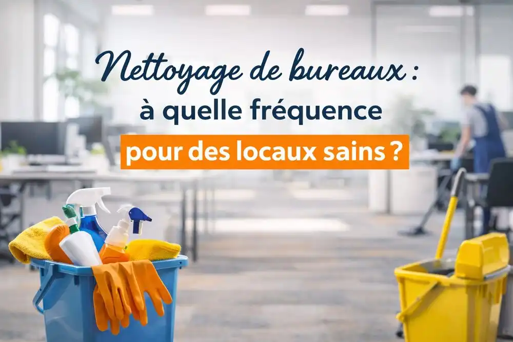 Nettoyage de bureaux : à quelle fréquence pour des locaux sains ?